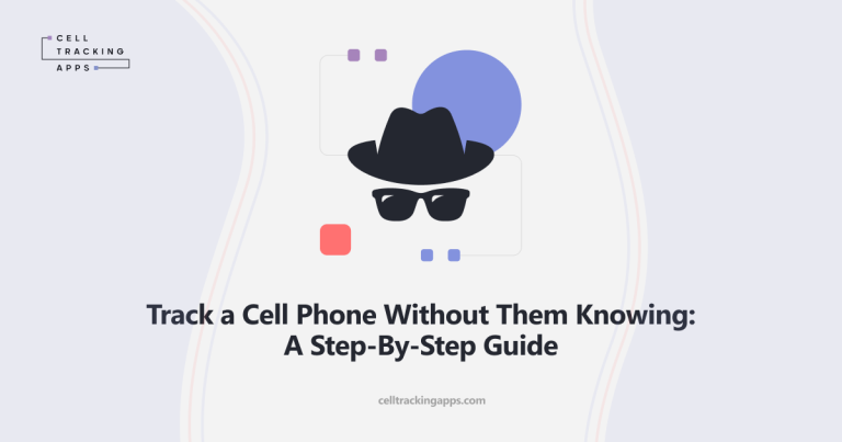 How to Track a Phone Without Them Knowing – Step-By-Step Guide